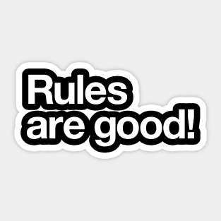 Rules are good! Sticker